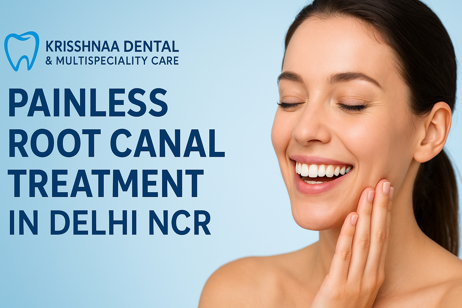 Painless Root Canal Treatment in Delhi NCR – What Patients Should Know